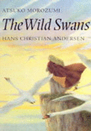 The Wild Swans - Andersen, Hans Christian, and Anderson, Hans Christian, and Crampton, Patricia (Translated by)