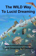 The Wild Way to Lucid Dreaming: Lucid Dreaming on Demand
