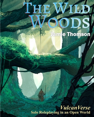 The Wild Woods: VulcanVerse - Morris, Dave (Contributions by), and Thomson, Jamie