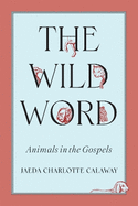 The Wild Word: Animals in the Gospels