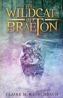 The Wildcat of Braeton - Banschbach, Claire M