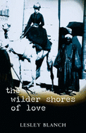 The Wilder Shores of Love - Blanch, Lesley