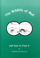 The Wildlife of Mull: And How to Find it