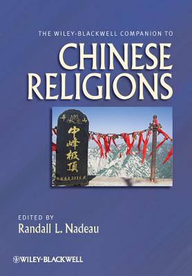 The Wiley-Blackwell Companion to Chinese Religions - Nadeau, Randall L (Editor)