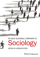 The Wiley-Blackwell Companion to Sociology