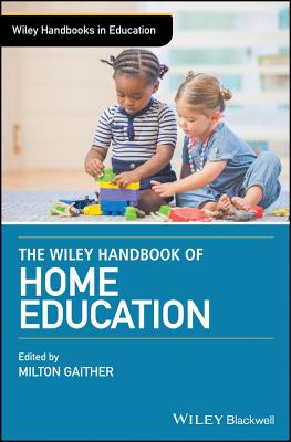 The Wiley Handbook of Home Education - Gaither, Milton (Editor)