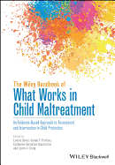 The Wiley Handbook of What Works in Child Maltreatment: An Evidence-Based Approach to Assessment and Intervention in Child Protection