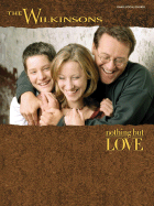 The Wilkinsons -- Nothing But Love: Piano/Vocal/Chords