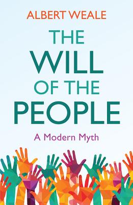 The Will of the People: A Modern Myth - Weale, Albert