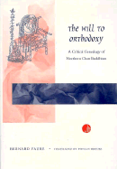 The Will Orthodoxy: A Critical Genealogy of Northern Chan Buddhism - Faure, Bernard, and Brooks, Phyllis (Translated by)