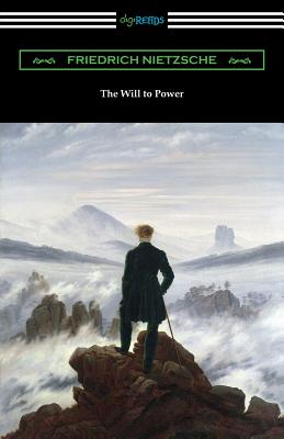 The Will to Power - Nietzsche, Friedrich, and Ludovici, Anthony M (Translated by)