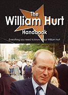 The William Hurt Handbook - Everything You Need to Know about William Hurt