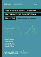 The William Lowell Putnam Mathematical Competition 2001--2016: Problems, Solutions, and Commentary