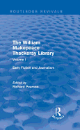 The William Makepeace Thackeray Library: Volume I - Early Fiction and Journalism