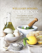 The Williams-Sonoma Cookbook: The Essential Recipe Collection for Today's Home Cook - Williams-Sonoma