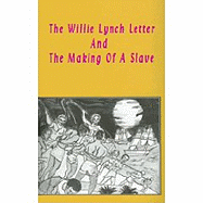 The Willie Lynch Letter and the Making of a Slave Paperback - Lynch, Willie