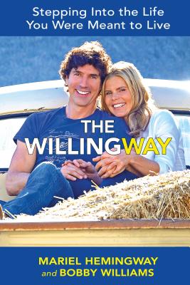 The Willingway: Step Into the Life You Were Meant to Live - Hemingway, Mariel, and Williams, Bobby