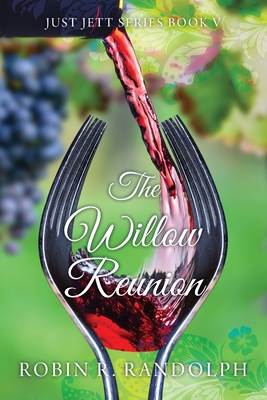 The Willow Reunion: Just Jett Series Book V - Randolph, Robin R