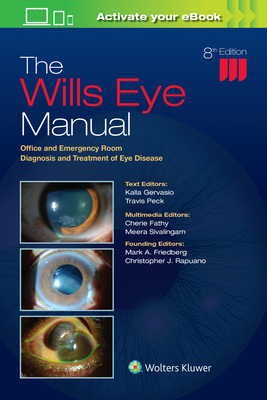 The Wills Eye Manual: Office and Emergency Room Diagnosis and Treatment of Eye Disease - Gervasio, Kalla, Dr., and Peck, Travis, Dr.
