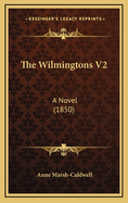 The Wilmingtons V2: A Novel (1850)