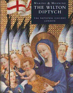 The Wilton Diptych: Making and Meaning - Gordon, Dillian, Ms., and Barron, Caroline M, and Roy, Ashok (Contributions by)