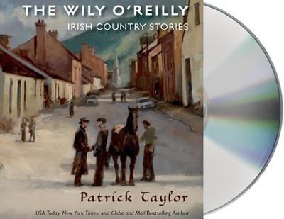 The Wily O'Reilly: Irish Country Stories - Taylor, Patrick, and Keating, John (Read by)