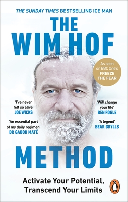 The Wim Hof Method: Activate Your Potential, Transcend Your Limits - Hof, Wim