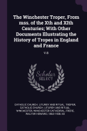 The Winchester Troper, From mss. of the Xth and XIth Centuries; With Other Documents Illustrating the History of Tropes in England and France: V.8