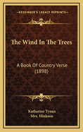 The Wind in the Trees: A Book of Country Verse (1898)