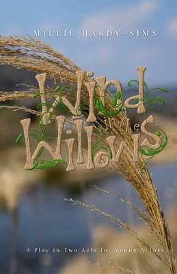 The Wind in the Willows: A Play: A Play in Two Acts for Young Actors - Hardy-Sims, Millie