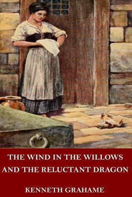 The Wind in the Willows and the Reluctant Dragon - Grahame, Kenneth