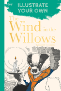 The Wind in the Willows: Illustrate Your Own