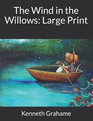 The Wind in the Willows: Large Print - Grahame, Kenneth