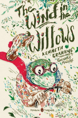 The Wind in the Willows: (Penguin Classics Deluxe Edition) - Grahame, Kenneth, and Maguire, Gregory (Foreword by)