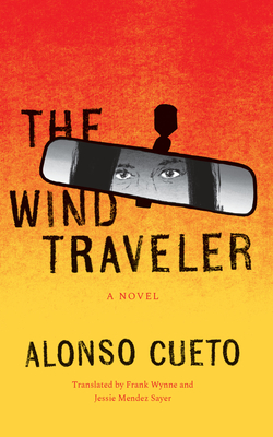 The Wind Traveler - Cueto, Alonso, and Wynne, Frank (Translated by), and Mendez Sayer, Jessie (Translated by)