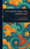 The Windfairies, and Other Tales