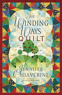 The Winding Ways Quilt: An ELM Creek Quilts Novel - Chiaverini, Jennifer