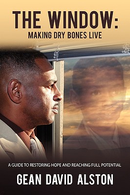 The Window: Making Dry Bones Live - Alston, Gean David