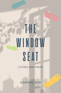 The Window Seat: A Short Story and Poems