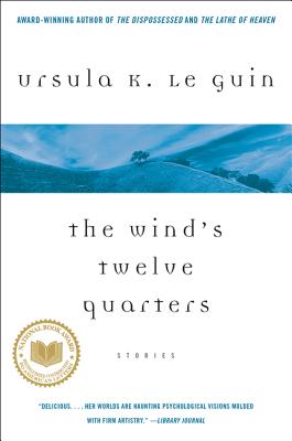 The Wind's Twelve Quarters: Stories - Le Guin, Ursula K