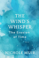 The Wind's Whisper: The Erosion of Time