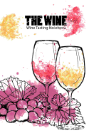 The Wine Book: Wine Tasting Notebook