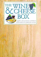 The Wine & Cheese Box: A Guide to the Great Wines and Cheeses of the World in Two Distinctive Volumes
