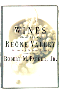 The Wines of the Rhone Valley - Parker, Robert