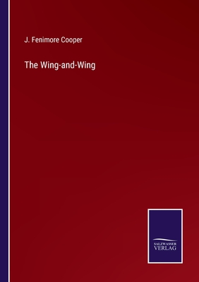 The Wing-and-Wing - Cooper, J Fenimore