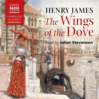 The Wings of the Dove - James, Henry, and Stevenson, Juliet (Read by)