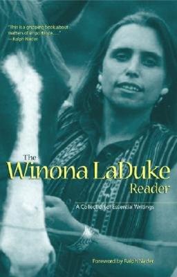 The Winona Laduke Reader - LaDuke, Winona, Professor, and Nader, Ralph