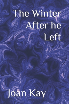 The Winter After he Left - Kay, Joan