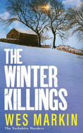 The Winter Killings: Another instalment in the gritty Yorkshire Murders series from bestseller Wes Markin