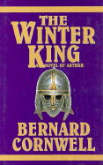 The Winter King: A Novel of Arthur - Cornwell, Bernard
